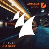 iLL BLU - So Deep