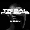 Cover SHADU - Tribal Echoes SHADU - Tribal Echoes