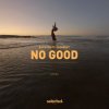 Cover DJ Katch & Clearest - No Good DJ Katch & Clearest - No Good