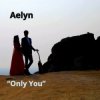 Cover Aelyn - Only You Aelyn - Only You