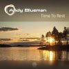 Cover Andy Blueman - Time To Rest 2011 Andy Blueman - Time To Rest 2011