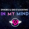 Cover Dynoro & Gigi D'Agostino - In My Mind Dynoro & Gigi D'Agostino - In My Mind