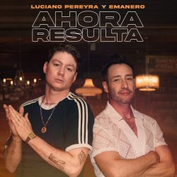 Cover Luciano Pereyra & Emanero - Ahora Resulta