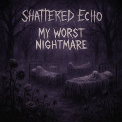 Cover Shattered Echo - My Worst Nightmare
