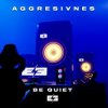 Cover Aggresivnes - Be Quiet Aggresivnes - Be Quiet