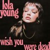 Cover Lola Young - Wish You Were Dead Lola Young - Wish You Were Dead