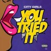 Cover City Girls - You Tried It City Girls - You Tried It
