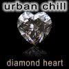 Cover Urban Chill - Diamond Heart Urban Chill - Diamond Heart