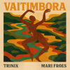 Cover Mariana Froes - Vaitimbora (Trinix Remix) Mariana Froes - Vaitimbora (Trinix Remix)