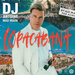 Cover DJ Antoine feat. Mad Mark & Lovespeake - Copacabana