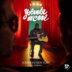 Cover Yolanda Be Cool & Gurrumul - A Baru In New York (Flume Soundtrack Version)