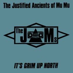 Cover The Justified Ancients Of Mu Mu - It's Grim Up North