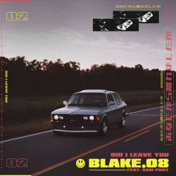 Cover Blake.08 feat. Sam Phay - Did I Leave You
