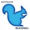 Blackmill - A Reach for Glory