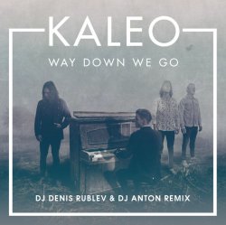 Cover Kaleo - Way Down We Go (dj denis rublev & dj anton remix)