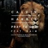 Calvin Harris feat. Haim - Pray To God