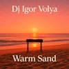 DJ Igor Volya - Warm Sand