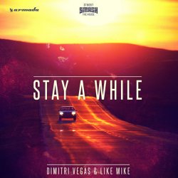 Cover Dimitri Vegas & Like Mike - Stay A While (Extended Mix)