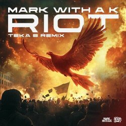 Cover Mark With A K - Riot (Teka B Remix)