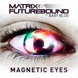 Cover Matrix & Futurebound feat. Baby Blue - Magnetic Eyes (Radio Edit)