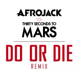 Cover Afrojack vs. Thirty Seconds to Mars - Do or Die (Club Version)