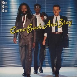 Cover Bad Boys Blue - Come Back And Stay '98