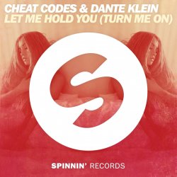 Cover Cheat Codes & Dante Klein - Let Me Hold You (Turn Me On) (Extended Mix)