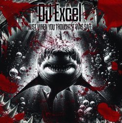 Cover DJ Excel - Just When You Thought It Was Safe (Original Remastered)