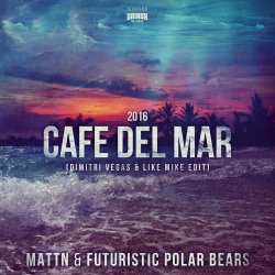 Cover MATTN & Futuristic Polar Bears - Cafe Del Mar 2016 (Dimitri Vegas & Like Mike Edit)