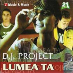 Cover DJ Project - Lumea ta