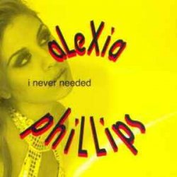Cover Alexia Phillips - I Never Needed (Original Radio)