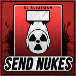 Cover DJ Blyatman - Send Nukes