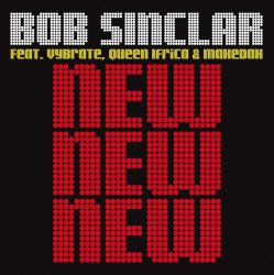 Cover Bob Sinclar Feat. Vybrate & Queen Ifrica & Makedah - New New New (Original Club Mix)