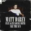 Cover Matt Darey feat. Kate Louise Smith - See The Sun (Dan Stone Remix) Matt Darey feat. Kate Louise Smith - See The Sun (Dan Stone Remix)