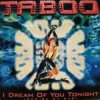 Cover Taboo - I Dream Of You Tonight (Radio-Video) Taboo - I Dream Of You Tonight (Radio-Video)