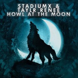 Cover StadiumX feat. Taylr Renee - Howl At The Moon (StadiumX Rework)