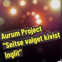 Cover Aurum Project - Seitse Valget Kivist Inglit
