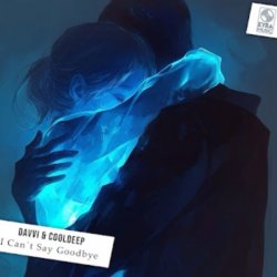Cover Davvi Ft Cooldeep - Can`t Say Goodbye