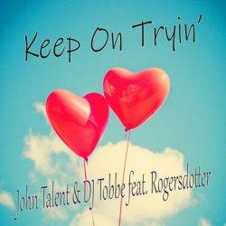 Cover John Talent, DJ Tobbe, Rogersdotter - Keep on Tryin' (Radio Mix)