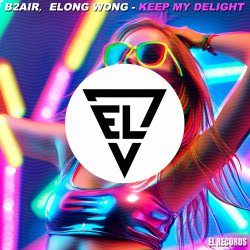 Cover B2AIR & Elong Wong - Keep My Delight