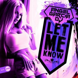 Cover Angel Garcia DJ - Let Me Know (original mix)
