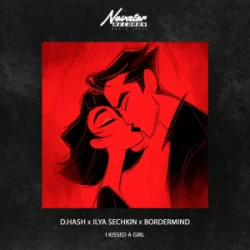 Cover D.HASH & ILYA SECHKIN & BORDERMIND - I Kissed a Girl