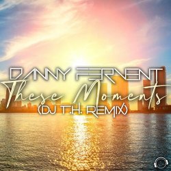 Cover Danny Fervent - These Moments (DJ T.H. Remix Edit)