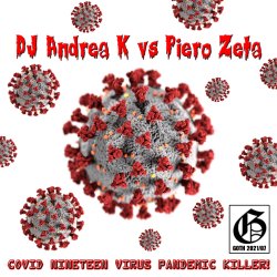 Cover DJ Andrea K vs Piero Zeta - Covid Nineteen Virus Pandemic Killer! (Original Mix)