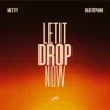 Cover Metty & BeatItPunk - Let It Drop Now Metty & BeatItPunk - Let It Drop Now