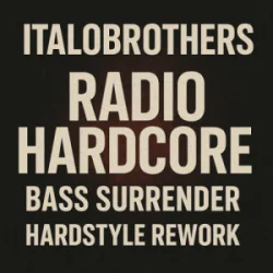 Cover ItaloBrothers - Radio Hardcore (Bass Surrender Hardstyle Remix)