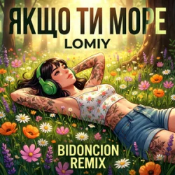 Cover Lomiy - Якщо Ти Море (BID0NCI0N REMIX)
