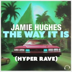 Cover Jamie Hughes - The Way It Is (Hyper Rave Extended)