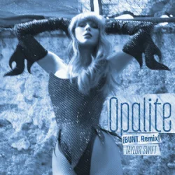 Cover Taylor Swift - Opalite (BUNT. Remix)