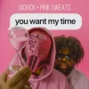 Cover Sickick & Pink Sweat$ - you want my time Sickick & Pink Sweat$ - you want my time